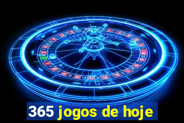 365 jogos de hoje